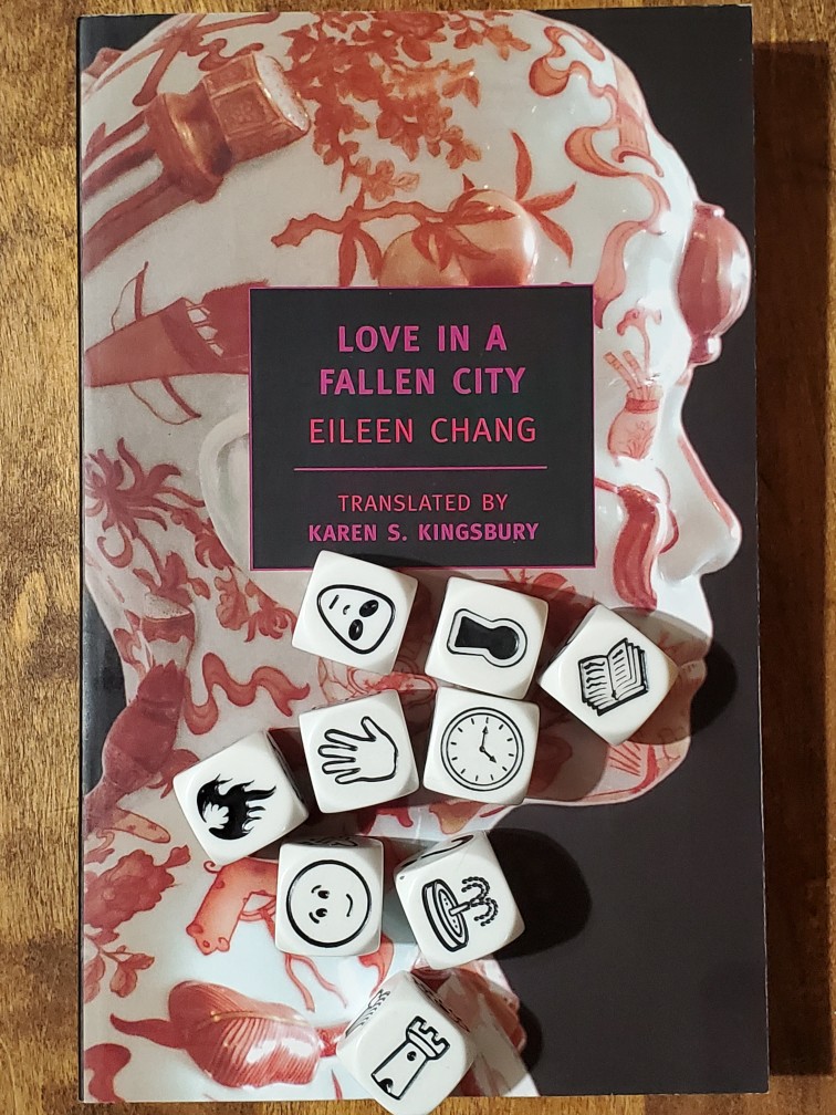 Story Cubes roll on top of Love in a Fallen City by Eileen Chang (translated by Karen Kingsbury)