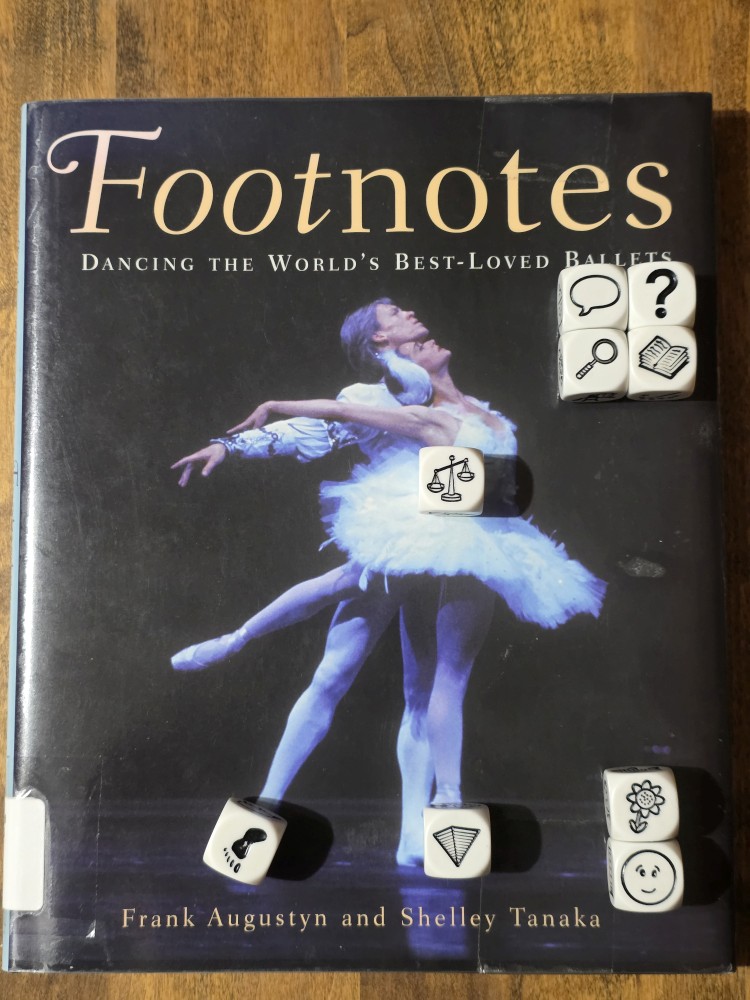 Story Cubes story on top of Footnotes: Dancing the World's Best-Loved Ballets by Frank Augustyn and Shelley Tanaka